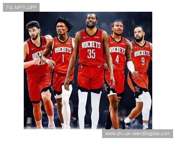 火箭队阵容猜想有哪些热门预测和潜力分析 火箭队阵容猜想有哪些热门预测和潜力分析